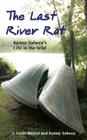 The Last River Rat: Kenny Salwey's Life in the Wild By Kenny Salwey, J. Scott Bestul Cover Image