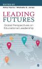 Leading Futures: Global Perspectives on Educational Leadership By Alma Harris (Editor), Michelle S. Jones (Editor) Cover Image