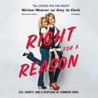 Right for a Reason: Life, Liberty, and a Crapload of Common Sense Cover Image