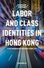 Labor and Class Identities in Hong Kong: Class Processes in a Neoliberal Global City By C. Lee Cover Image