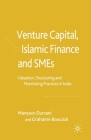 Venture Capital, Islamic Finance and Smes: Valuation, Structuring and Monitoring Practices in India By M. Durrani, G. Boocock Cover Image