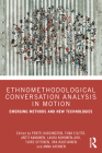 Ethnomethodological Conversation Analysis in Motion: Emerging Methods and New Technologies Cover Image