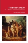 The Blind Century, Vol. I: America: The Messianic Calamity Cover Image