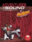 Adventures in Sound with Max Axiom Super Scientist: 4D an Augmented Reading Science Experience (Graphic Science 4D) Cover Image