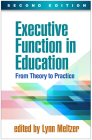 Executive Function in Education: From Theory to Practice By Lynn Meltzer, PhD (Editor) Cover Image