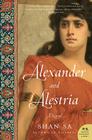 Alexander and Alestria: A Novel By Shan Sa Cover Image