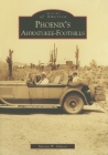 Phoenix's Ahwatukee-Foothills (Images of America (Arcadia Publishing)) By Martin W. Gibson Cover Image