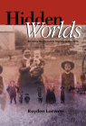 Hidden Worlds: Revisiting the Mennonite Migrants of the 1870s By Royden Loewen Cover Image