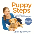 Puppy Steps: Practical Training for Your New Best Friend By Libby Rockaway Cover Image