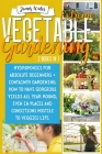 Extreme Vegetable Gardening: 2 Books in 1: Hydroponics for Absolute Beginners + Container Gardening. How To Have Gorgeous Yields All Year Round, Ev Cover Image