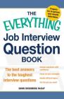 The Everything Job Interview Question Book: The Best Answers to the Toughest Interview Questions (Everything® Series) Cover Image