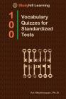 100 Vocabulary Quizzes for Standardized Tests: StudyHill Learning By Art Martirosyan Phd Cover Image