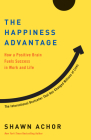 The Happiness Advantage: How a Positive Brain Fuels Success in Work and Life By Shawn Achor Cover Image