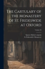 The Cartulary of the Monastery of St. Frideswide at Oxford; Volume 28 By Spencer Robert Wigram, St Frideswide's Monastery Cover Image