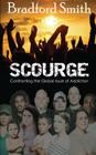 Scourge; Confronting the Global Issue of Addiction By Bradford Smith, Gregg Bridgeman (Editor) Cover Image