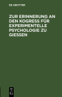 Zur Erinnerung an Den Kogreß Für Experimentelle Psychologie Zu Gießen: Vom 18. Bis 24. April 1904 By No Contributor (Other) Cover Image