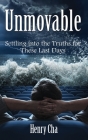 Unmovable: Settling into the Truths for These Last Days Cover Image