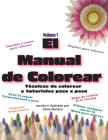 El Manual de Colorear Volumen 1 Técnicas de colorear y tutoriales paso a paso By Anne Manera Cover Image