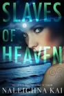 Slaves of Heaven By Naleighna Kai, Janice Pernell (Editor), J. L. Woodson (Cover Design by) Cover Image