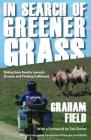 In Search of Greener Grass: Riding from Reality towards Dreams and Finding Fulfilment, North American Edition By Graham Field Cover Image