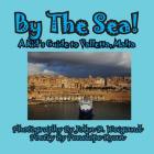 By the Sea---A Kid's Guide to Valletta, Malta By John D. Weigand (Photographer), Penelope Dyan Cover Image