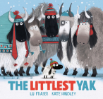 The Littlest Yak By Lu Fraser, Kate Hindley (Illustrator) Cover Image