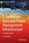A Combined Data and Power Management Infrastructure: For Small Satellites (Springer Aerospace Technology) By Jens Eickhoff (Editor) Cover Image