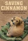 Saving Cinnamon: The Amazing True Story of a Missing Military Puppy and the Desperate Mission to Bring Her Home Cover Image