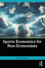 Sports Economics for Non-Economists By Wray Vamplew Cover Image
