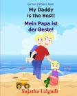 German children's book: My Daddy is the Best. Mein Papa ist der Beste: German books for children.(Bilingual Edition) English German children's By Sujatha Lalgudi Cover Image
