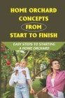 Home Orchard Concepts From Start To Finish: Easy Steps To Starting A Home Orchard: How Do You Make An Orchard Layout? Cover Image