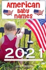 American Baby Names 2021: The best and most popular American baby names for 2021 - Find the perfect name for your little one or give as a matern Cover Image