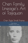 Chen Family Lineage's Art of Taijiquan: Chen Style Small Frame By Faxing Chen (Translator), Ziming Chen Cover Image