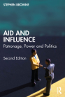 Aid and Influence: Patronage, Power and Politics By Stephen Browne Cover Image