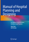 Manual of Hospital Planning and Designing: For Medical Administrators, Architects and Planners Cover Image