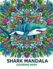 Shark Mandala coloring book: Amazing Featuring Beautiful Design With Stress Relief and Relaxation.For Adult Cover Image