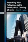 Preaching with Relevance in the Twenty-First Century Church By Paul A. Hylton Cover Image