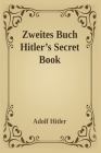 Zweites Buch (Secret Book): Adolf Hitler's Sequel to Mein Kamph By Adolf Hitler, Salvator Attanasio (Translator), Telford Taylor (Introduction by) Cover Image