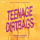 Teenage Dirtbags By James Acker Cover Image