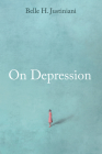 On Depression By Belle H. Justiniani Cover Image