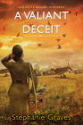 A Valiant Deceit: A WW2 Historical Mystery Perfect for Book Clubs (An Olive Bright Mystery #2) By Stephanie Graves Cover Image