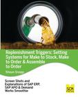 Replenishment Triggers: Setting Systems for Make to Stock, Make to Order & Assemble to Order Cover Image