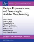 Design, Representations, and Processing for Additive Manufacturing (Synthesis Lectures on Visual Computing: Computer Graphics) Cover Image