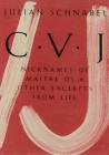 Julian Schnabel: Cvj: Nicknames of Maitre D's & Other Excerpts from Life By Julian Schnabel (Artist), Julian Schnabel (Text by (Art/Photo Books)), Petra Giloy-Hirtz (Epilogue by) Cover Image