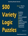 500 Variety Logic Puzzles: 500 Hard Adults Puzzles (Sudoku, Kakuro, Hitori, Minesweeper, Masyu, Suguru, Binary Puzzle, Slitherlink, Futoshiki, Fi (Activity Book #16) Cover Image