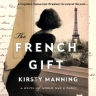 The French Gift: A Novel of World War II Paris By Kirsty Manning, Deidre Rubenstein (Read by) Cover Image