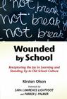 Wounded by School: Recapturing the Joy in Learning and Standing Up to Old School Culture Cover Image