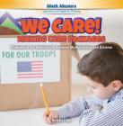 We Care! Making Care Packages: Understand the Relationship Between Multiplication and Division (Rosen Math Readers) Cover Image