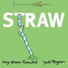 Straw (The Spoon Series #3) By Amy Krouse Rosenthal, Scott Magoon (Illustrator), Scott Magoon (Cover design or artwork by) Cover Image