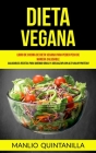 Dieta Vegana: Libro de cocina de dieta vegana para peder peso de manera saludable (Saludables recetas para quemar grasa y adelgazar By Manlio Quintanilla Cover Image